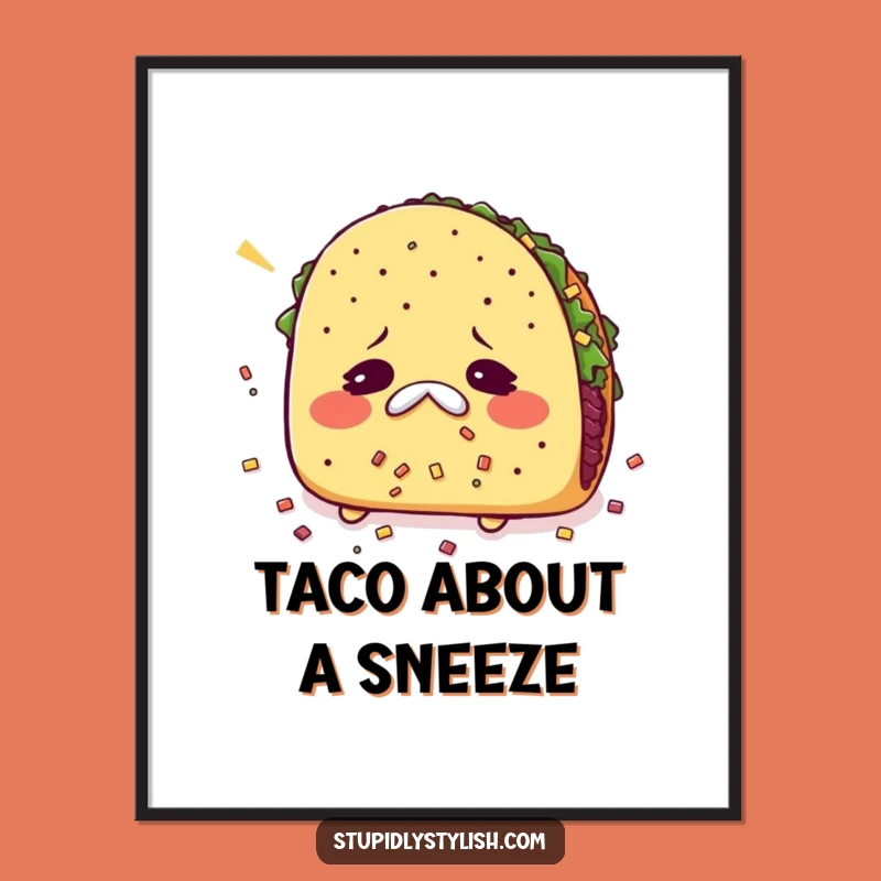 Funny Sneezing Taco Poster: Add Some Spice to Your Wall Decor