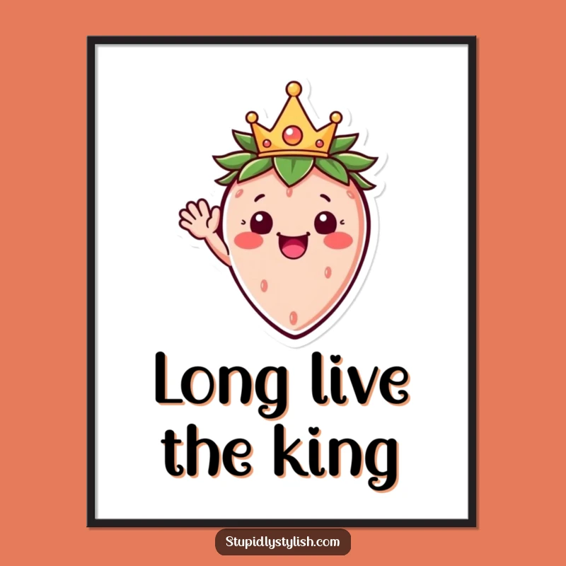 Funny Strawberry King Poster A Cheerful Crowned Fruit Wall Art Funny Gift