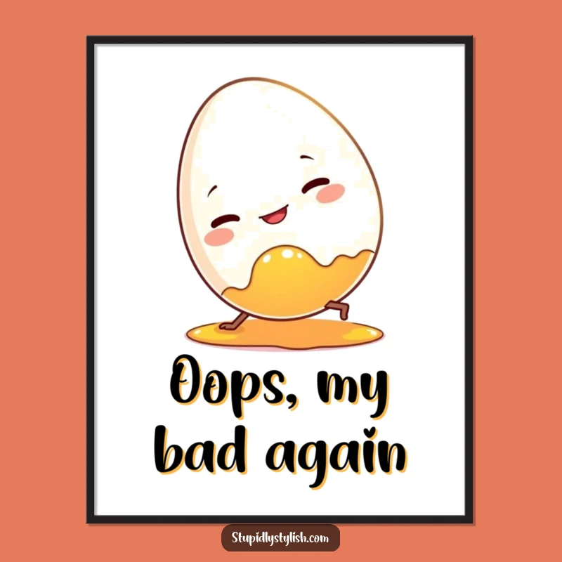 Funny Clumsy Egg Poster - Breakfast Blunder Wall Art, Funny Gift