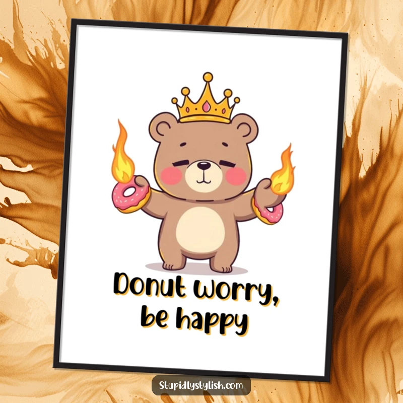 Funny Free Printable Wall Art: A tiny bear king wearing a crown, nervously juggling flaming donuts with a wide, strained smile.