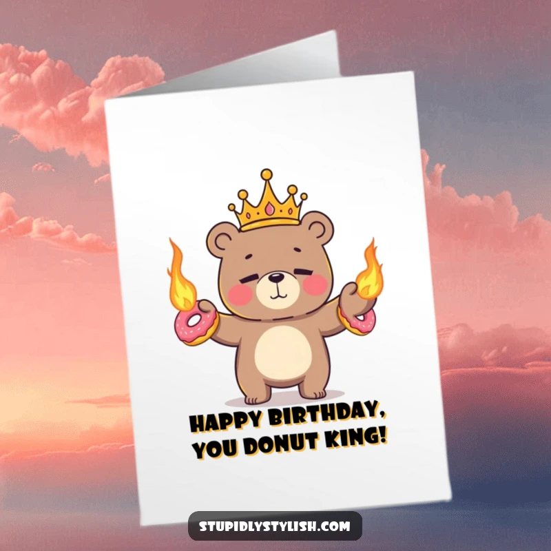 Funny Free Printable Birthday Card: A tiny bear king nervously juggling flaming donuts, wearing a crown with a strained smile.