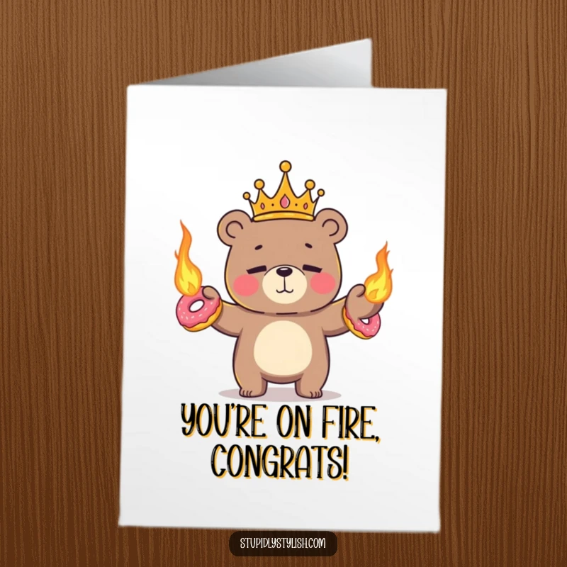 Funny Free Printable Congrats Card: A crowned bear nervously juggling flaming donuts, signifying a successful but precarious achievement.